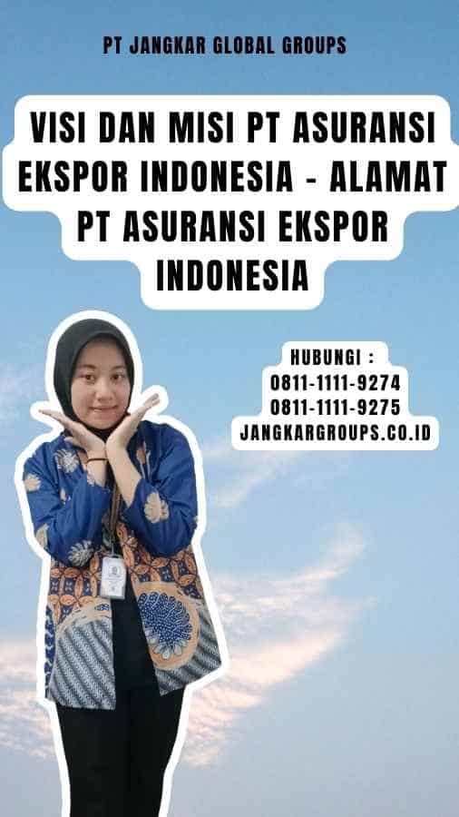 Visi dan Misi PT Asuransi Ekspor Indonesia - Alamat PT Asuransi Ekspor Indonesia
