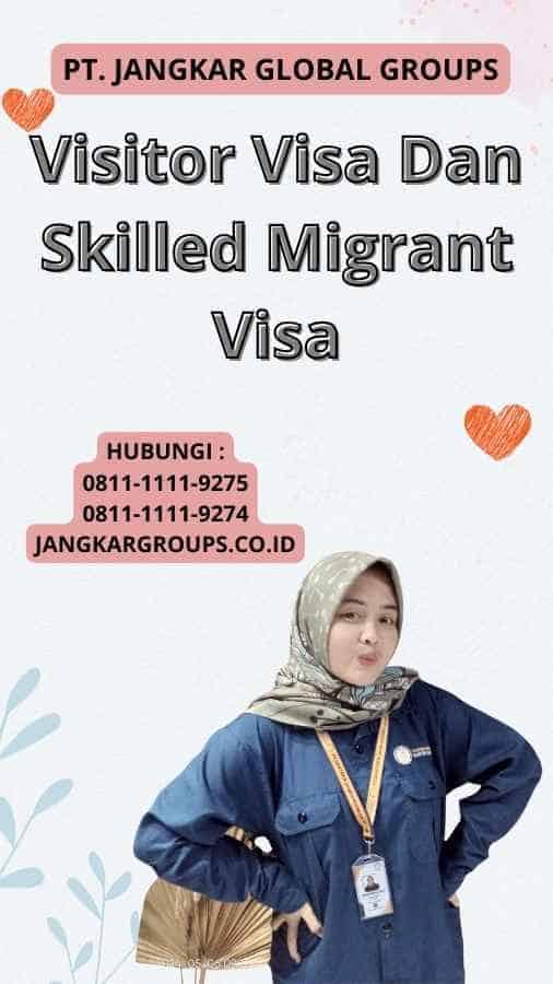 Visitor Visa Dan Skilled Migrant Visa