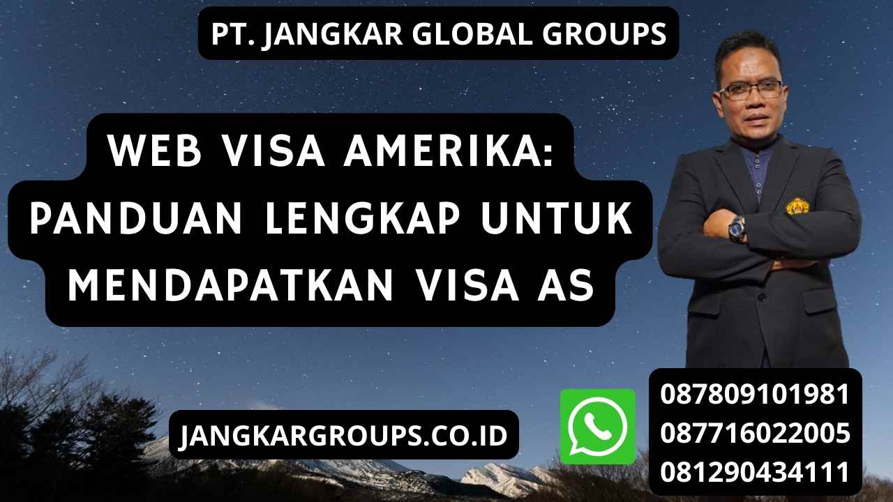 Web Visa Amerika: Panduan Lengkap untuk Mendapatkan Visa AS