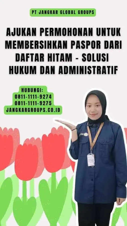 Ajukan Permohonan untuk Membersihkan Paspor dari Daftar Hitam - Solusi Hukum Dan Administratif