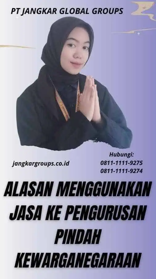 Alasan Menggunakan Jasa Ke Pengurusan Pindah Kewarganegaraan