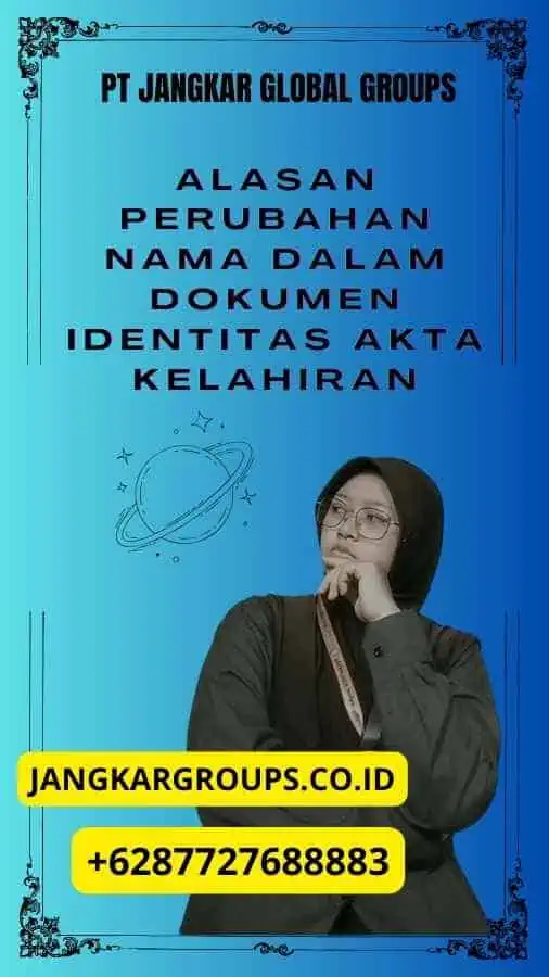 Alasan Perubahan Nama Dalam Dokumen Identitas Akta Kelahiran