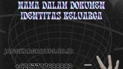 Alasan Perubahan Nama Dalam Dokumen Identitas Keluarga
