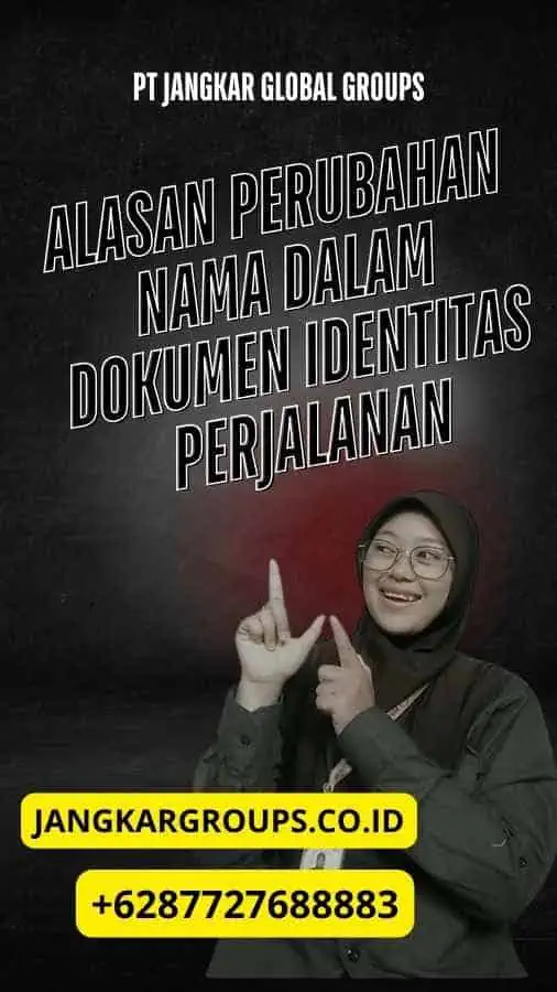 Alasan Perubahan Nama Dalam Dokumen Identitas Perjalanan