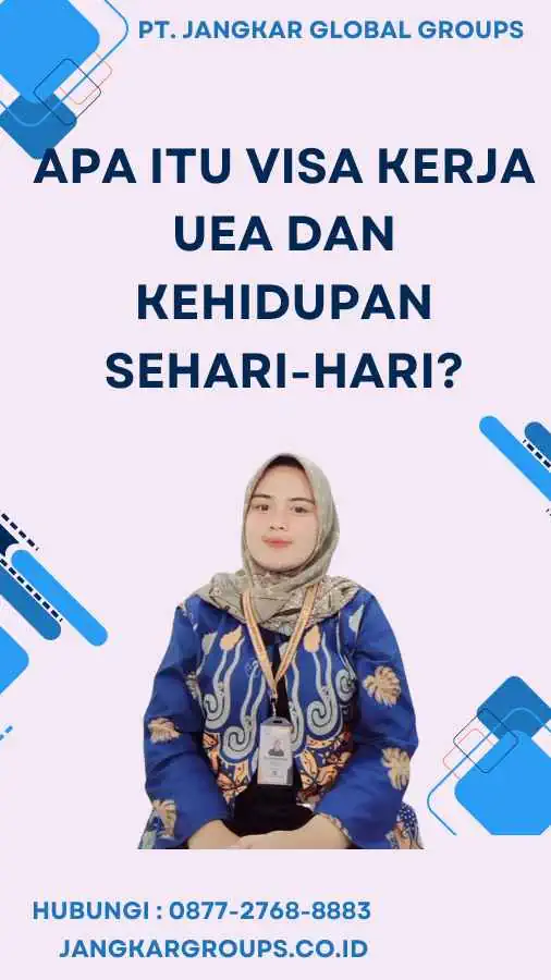 Apa ITU Visa Kerja UEA Dan Kehidupan Sehari-Hari