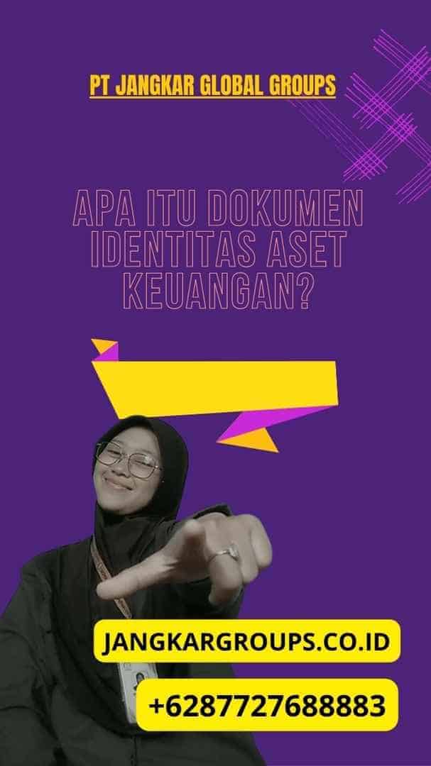 Apa Itu Dokumen Identitas Aset Keuangan?