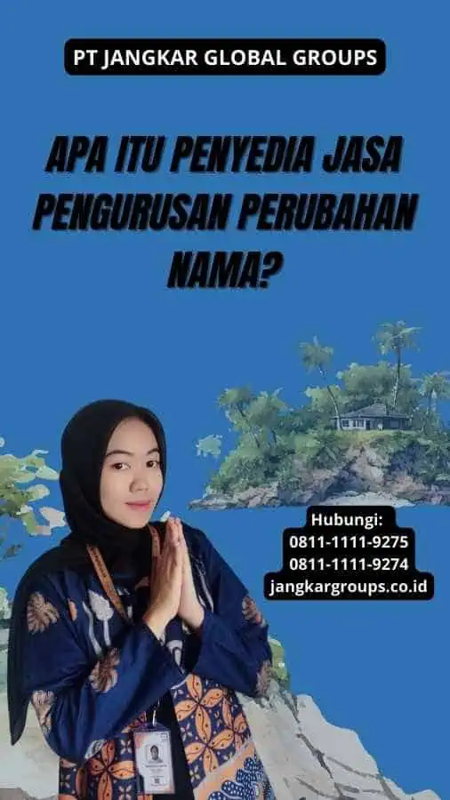 Apa Itu Penyedia Jasa Pengurusan Perubahan Nama?