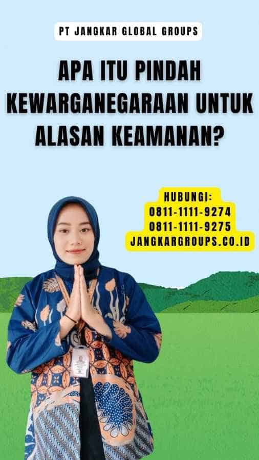 Apa Itu Pindah Kewarganegaraan Untuk Alasan Keamanan