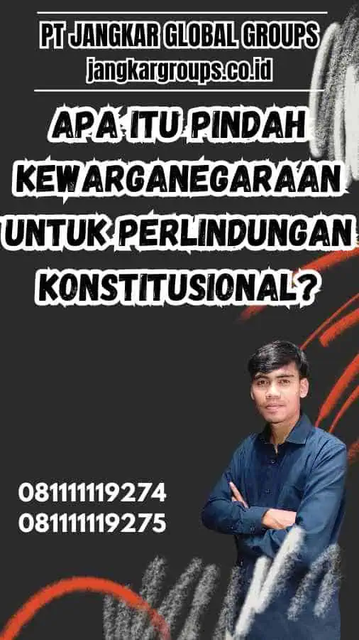 Apa Itu Pindah Kewarganegaraan untuk Perlindungan Konstitusional?