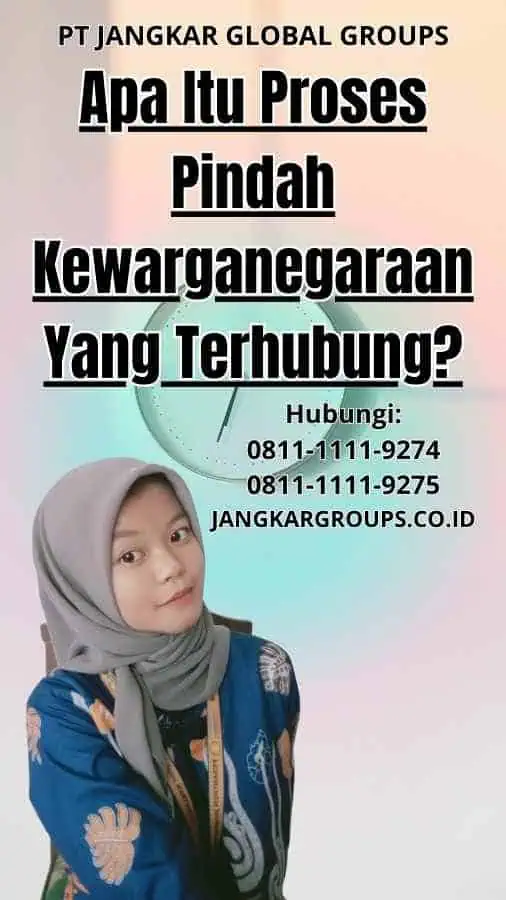 Apa Itu Proses Pindah Kewarganegaraan Yang Terhubung