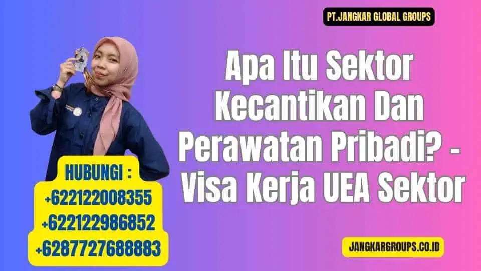 Apa Itu Sektor Kecantikan Dan Perawatan Pribadi - Visa Kerja UEA Sektor