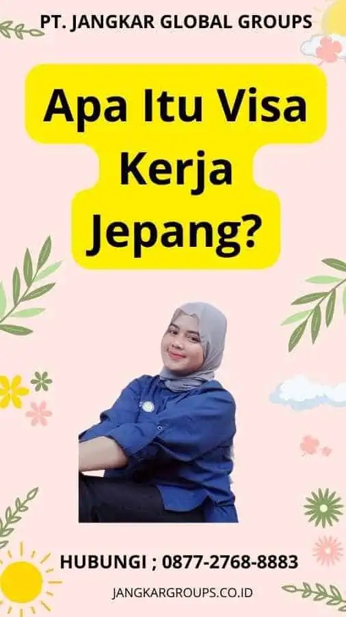 Apa Itu Visa Kerja Jepang