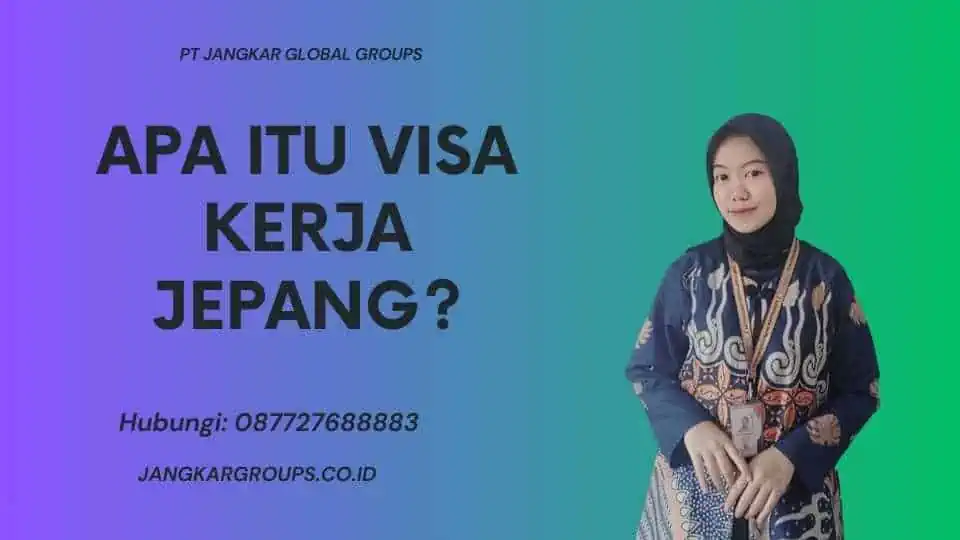 Apa Itu Visa Kerja Jepang