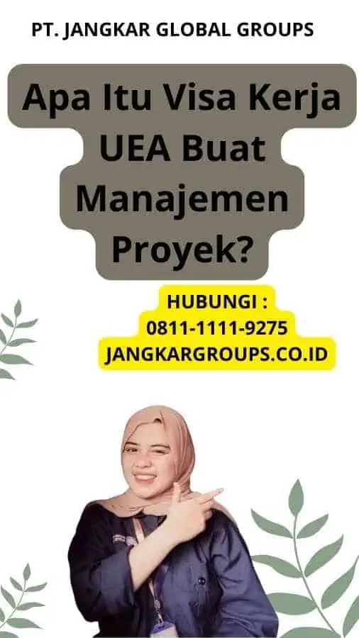 Apa Itu Visa Kerja UEA Buat Manajemen Proyek?