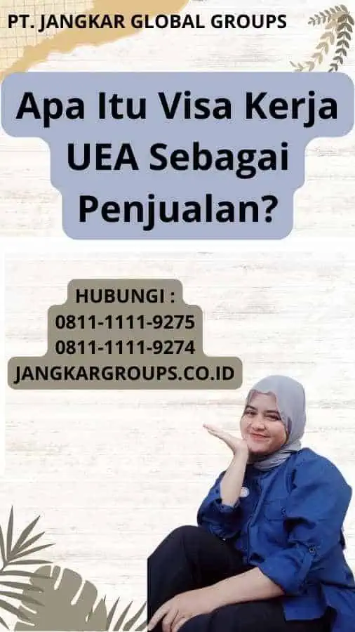 Apa Itu Visa Kerja UEA Sebagai Penjualan?