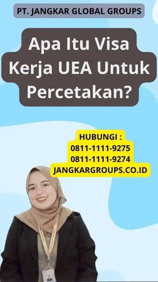 Apa Itu Visa Kerja UEA Untuk Percetakan?