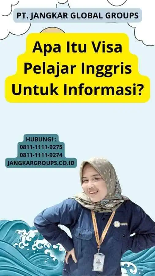 Apa Itu Visa Pelajar Inggris Untuk Informasi?