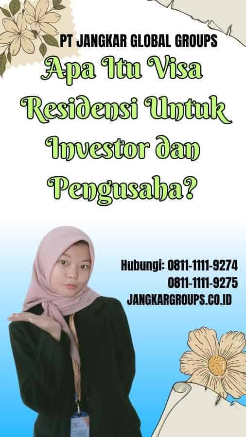 Apa Itu Visa Residensi Untuk Investor dan Pengusaha