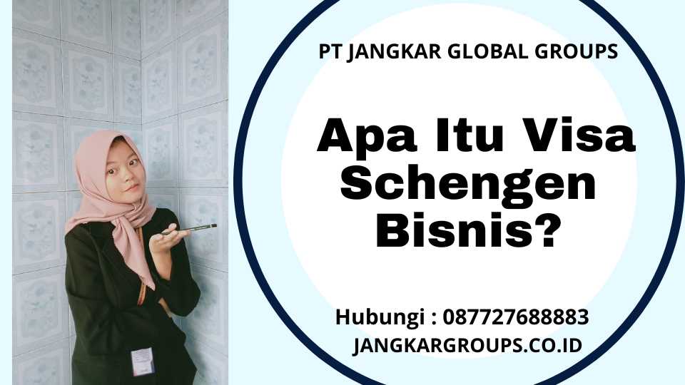  Apa Itu Visa Schengen Bisnis?