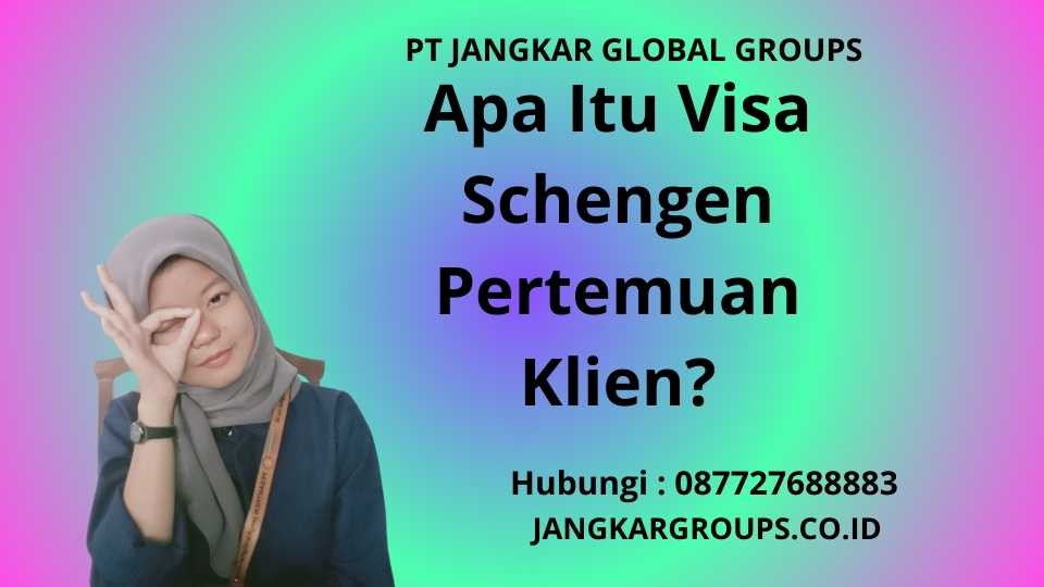 Apa Itu Visa Schengen Pertemuan Klien