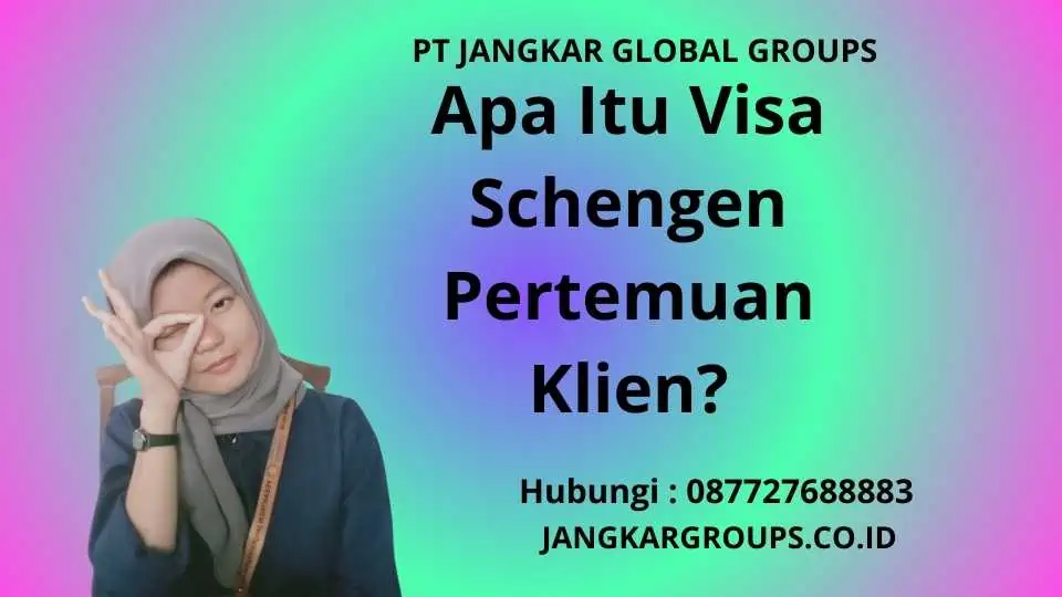 Apa Itu Visa Schengen Pertemuan Klien