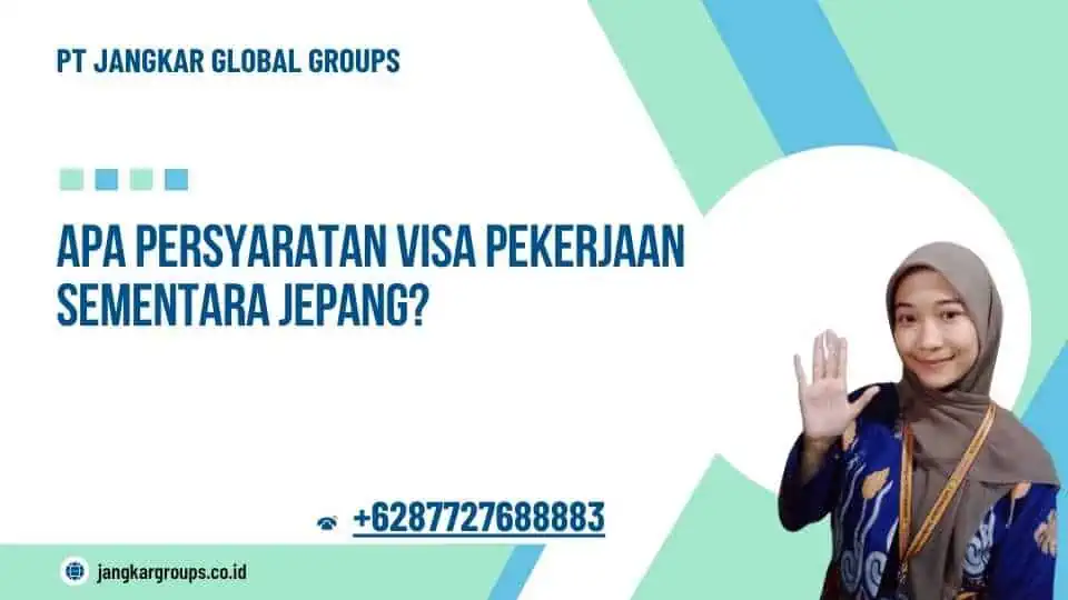 Apa Persyaratan Visa Pekerjaan Sementara Jepang?