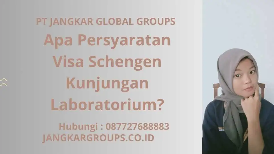 Apa Persyaratan Visa Schengen Kunjungan Laboratorium