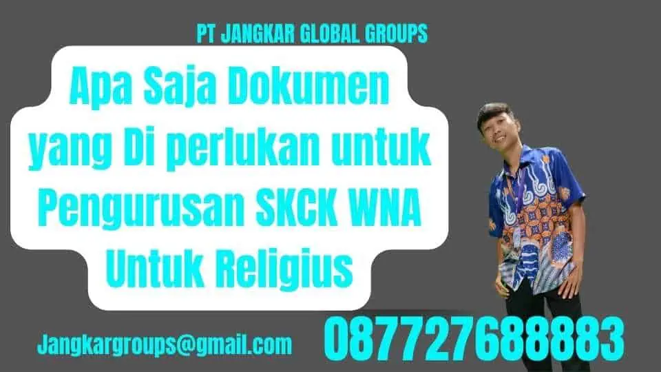 Apa Saja Dokumen yang Di perlukan untuk Pengurusan SKCK WNA Untuk Religius