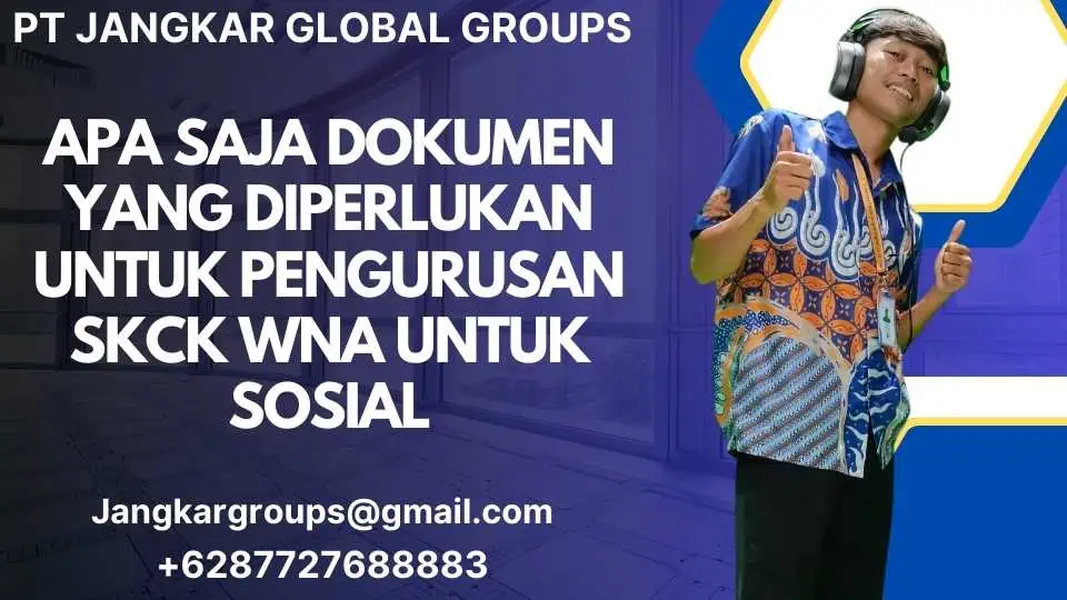 Apa Saja Dokumen yang Diperlukan untuk Pengurusan SKCK WNA Untuk Sosial