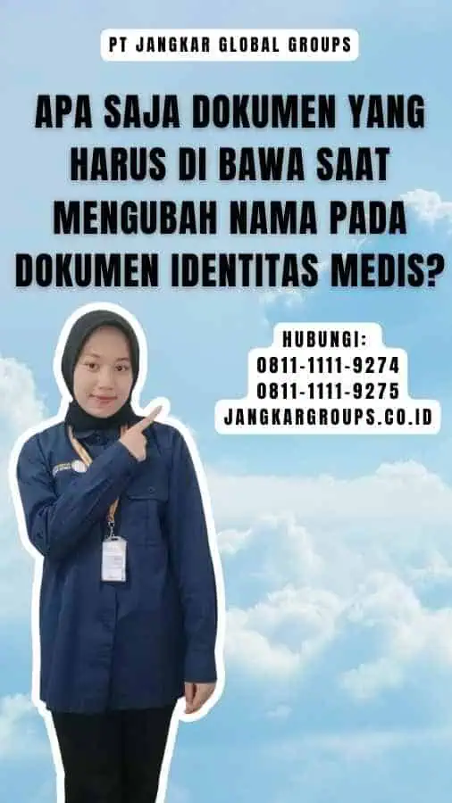 Apa Saja Dokumen yang Harus Di bawa saat Mengubah Nama pada Dokumen Identitas Medis