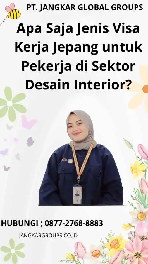 Apa Saja Jenis Visa Kerja Jepang untuk Pekerja di Sektor Desain Interior