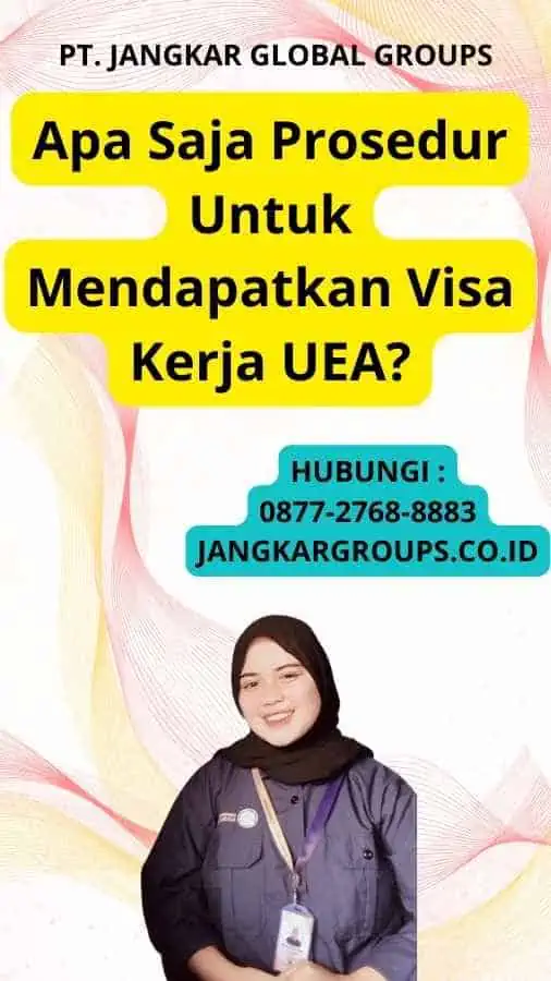 Apa Saja Prosedur Untuk Mendapatkan Visa Kerja UEA