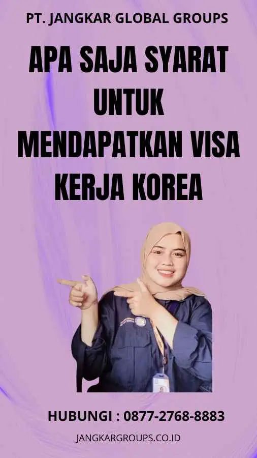 Apa Saja Syarat Untuk Mendapatkan Visa Kerja Korea