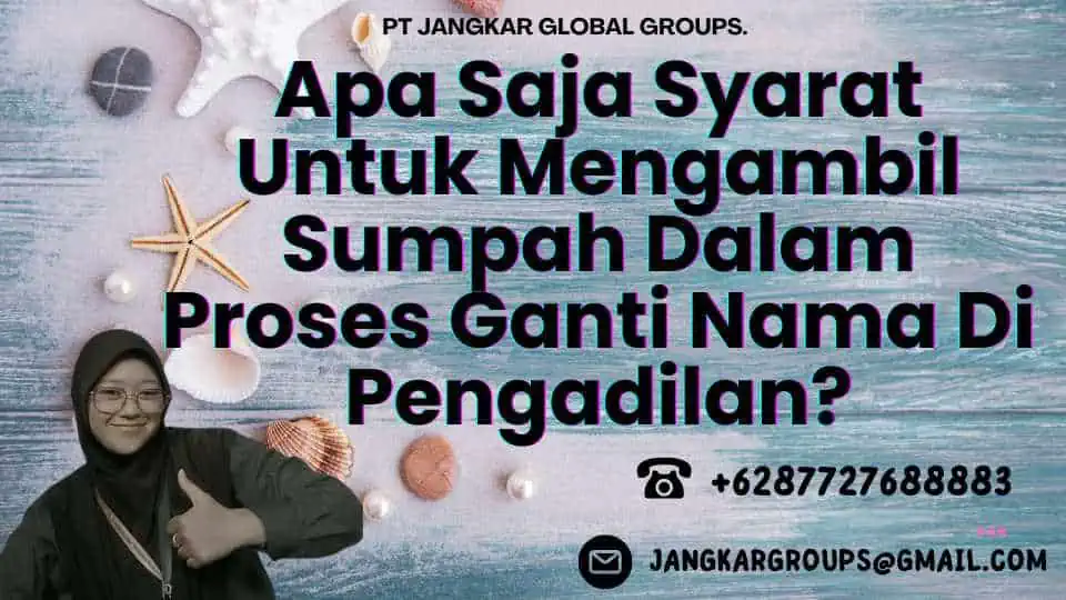 Apa Saja Syarat Untuk Mengambil Sumpah Dalam Proses Ganti Nama Di Pengadilan?