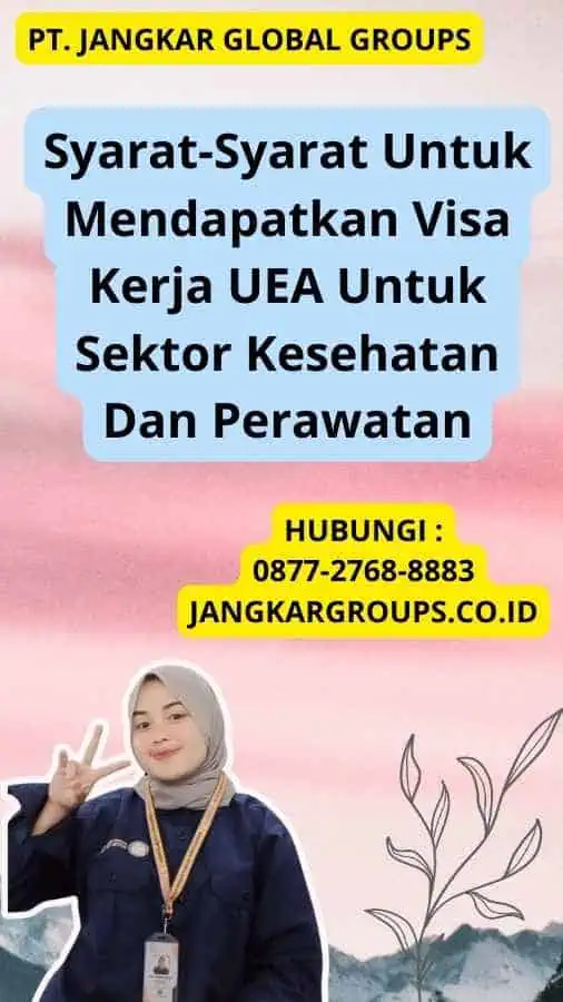 Apa Syarat-Syarat Untuk Mendapatkan Visa Kerja UEA Untuk Sektor Kesehatan Dan Perawatan?