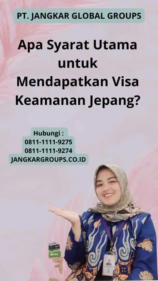 Apa Syarat Utama untuk Mendapatkan Visa Keamanan Jepang?