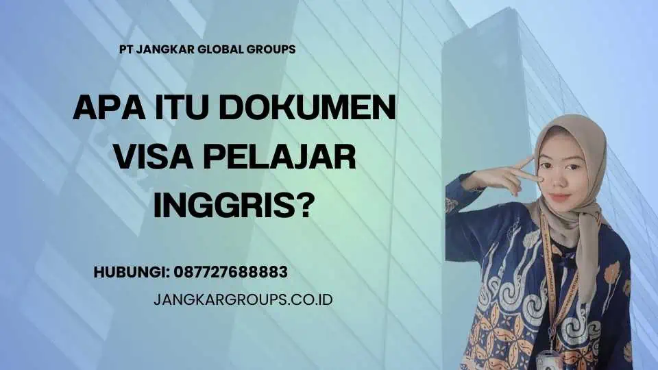 Apa itu Dokumen Visa Pelajar Inggris