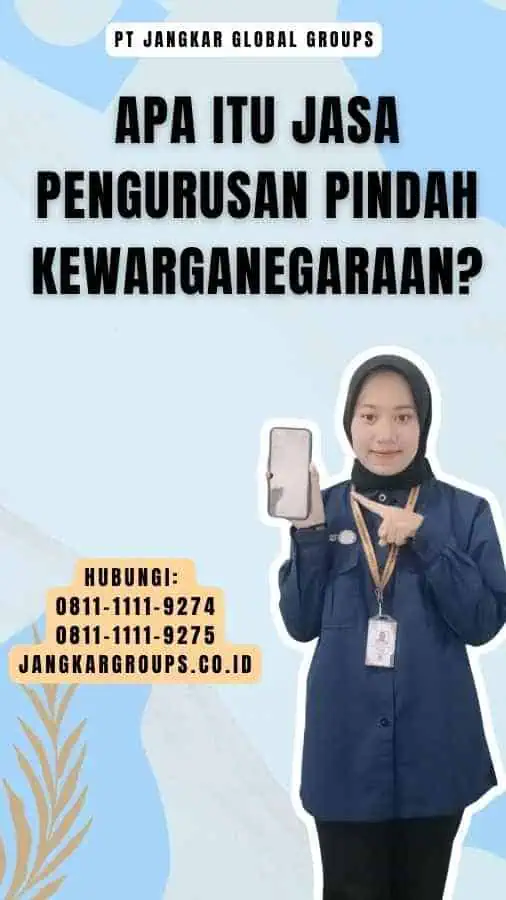 Apa itu Jasa Pengurusan Pindah Kewarganegaraan