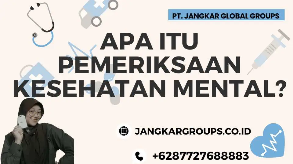 Apa itu Pemeriksaan Kesehatan Mental?