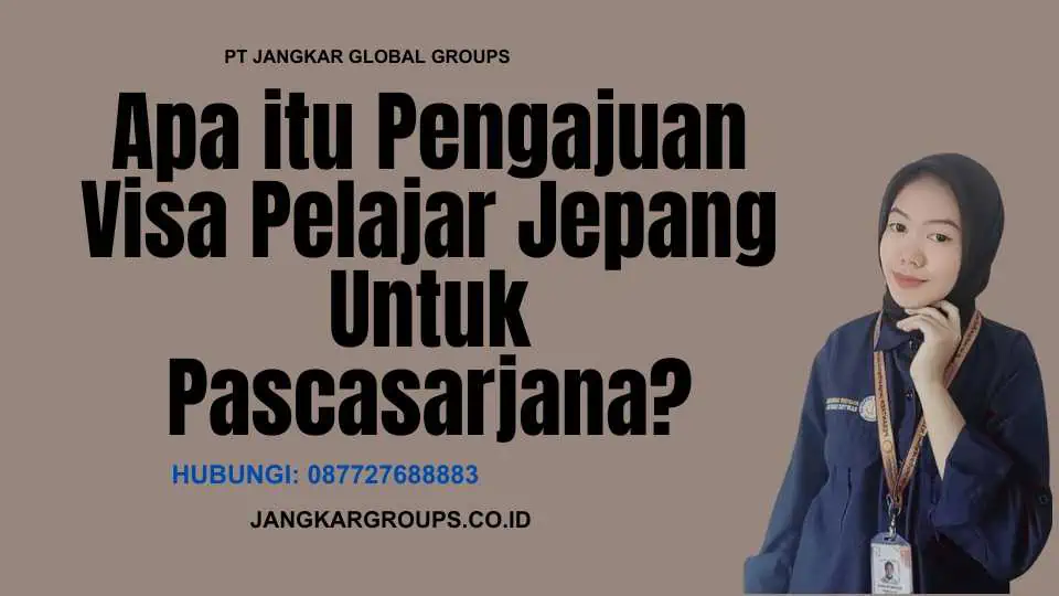 Apa itu Pengajuan Visa Pelajar Jepang Untuk Pascasarjana