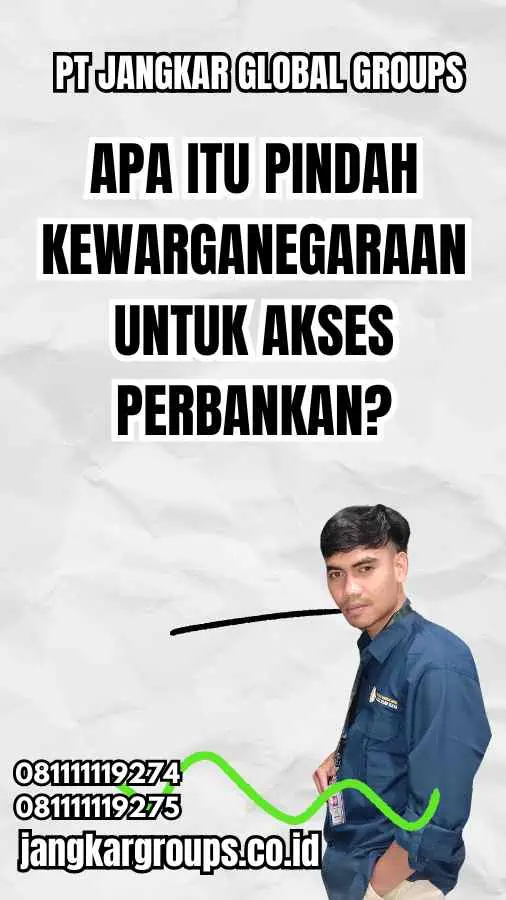 Apa itu Pindah Kewarganegaraan untuk Akses Perbankan?