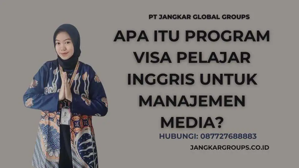 Apa itu Program Visa Pelajar Inggris Untuk Manajemen Media