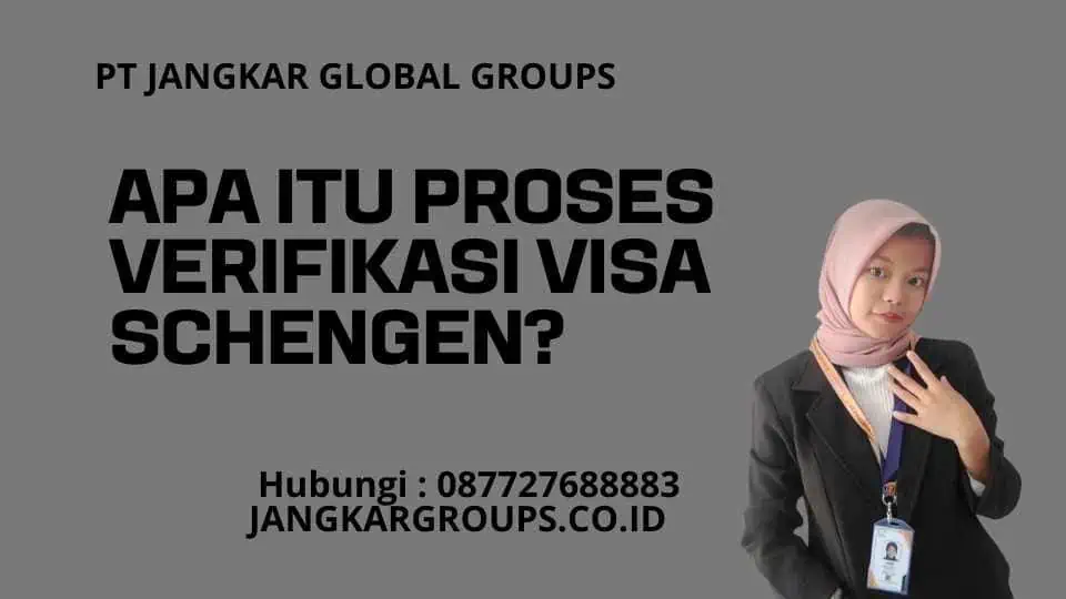 Apa itu Proses Verifikasi Visa Schengen