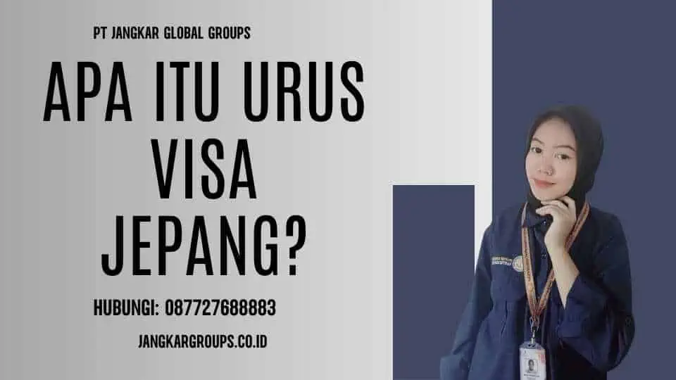 Apa itu Urus Visa Jepang