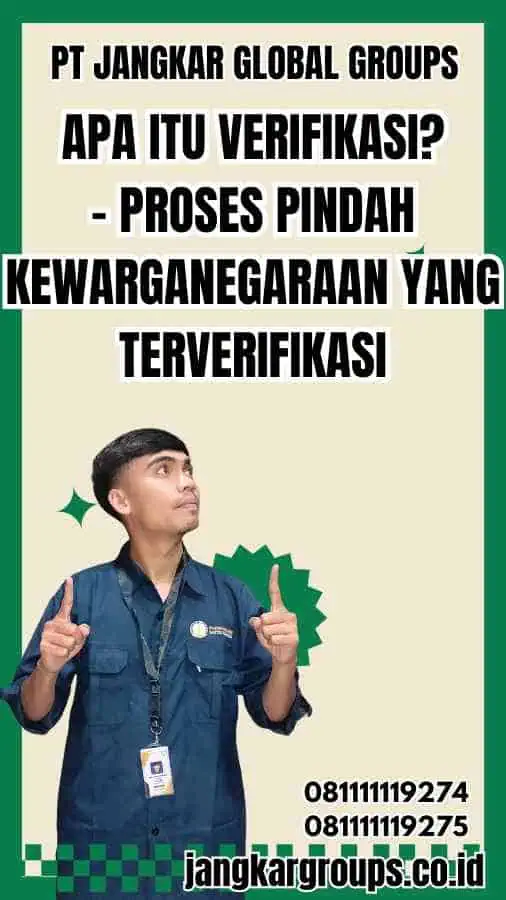 Apa itu Verifikasi? - Proses Pindah Kewarganegaraan yang Terverifikasi