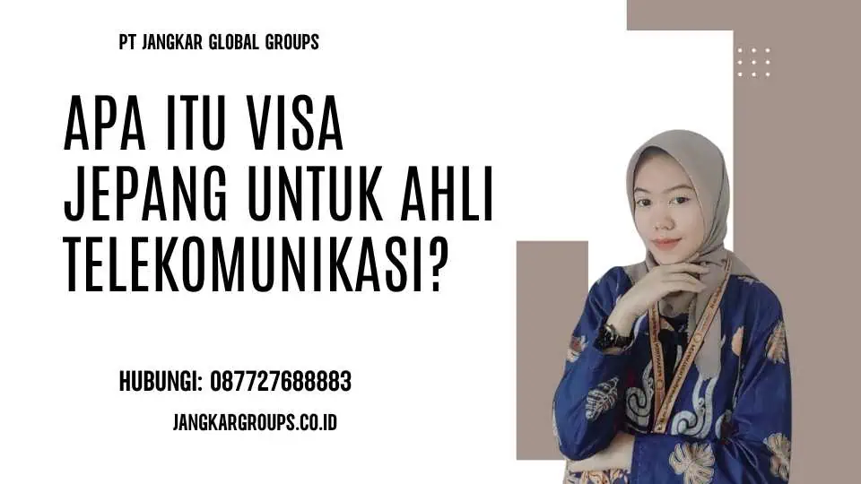 Apa itu Visa Jepang Untuk Ahli Telekomunikasi