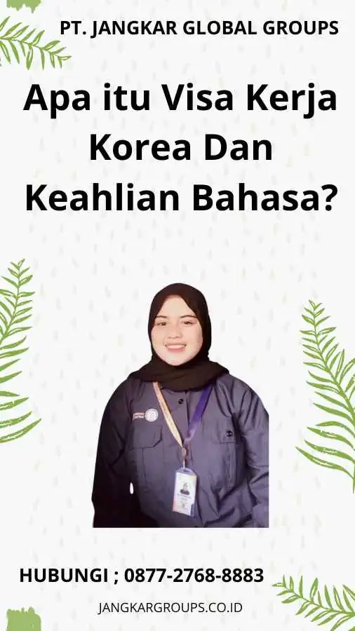 Apa itu Visa Kerja Korea Dan Keahlian Bahasa