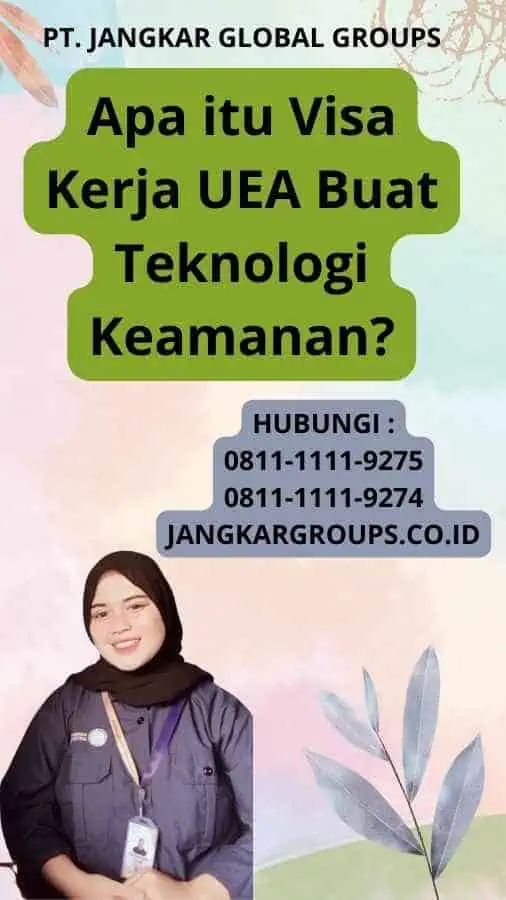 Apa itu Visa Kerja UEA Buat Teknologi Keamanan?