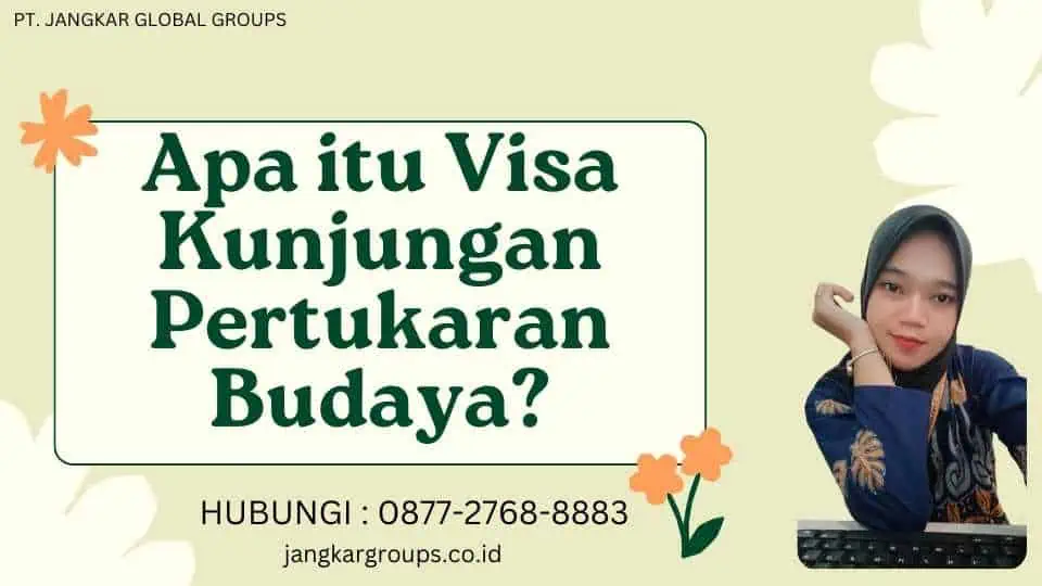 Apa itu Visa Kunjungan Pertukaran Budaya?