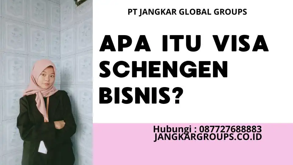 Apa itu Visa Schengen Bisnis